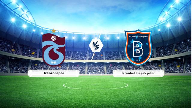Trabzonspor Başakşehir maçı